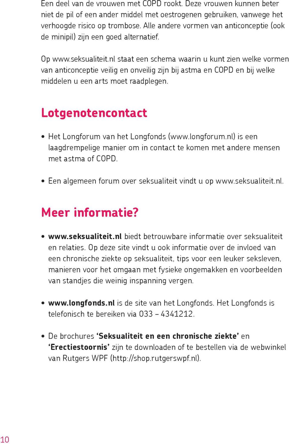 nl staat een schema waarin u kunt zien welke vormen van anticonceptie veilig en onveilig zijn bij astma en COPD en bij welke middelen u een arts moet raadplegen.