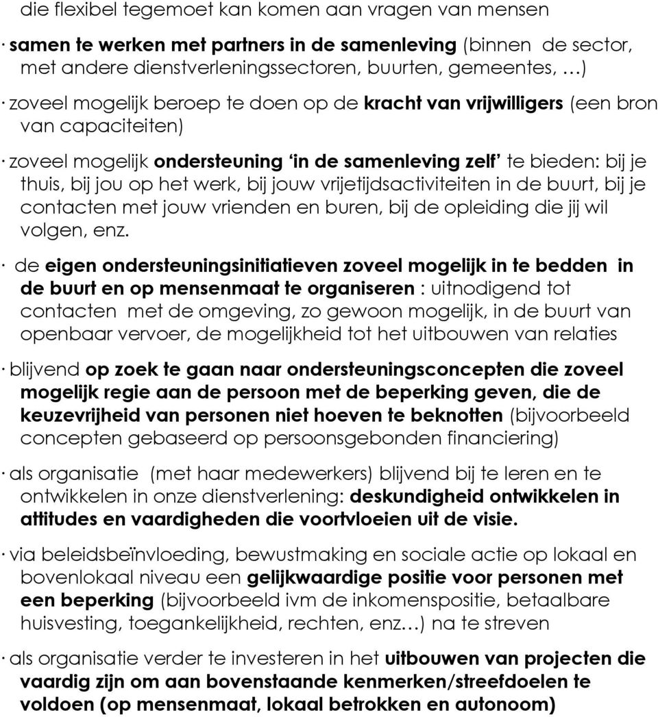 vrijetijdsactiviteiten in de buurt, bij je contacten met jouw vrienden en buren, bij de opleiding die jij wil volgen, enz.