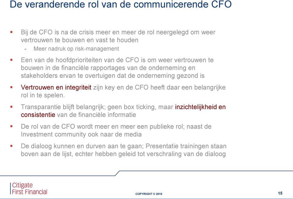 zijn key en de CFO heeft daar een belangrijke rol in te spelen.