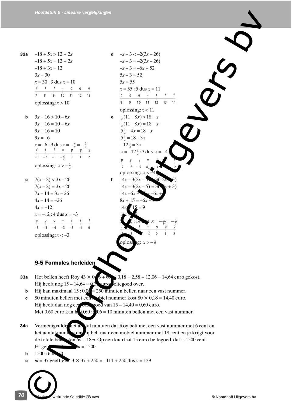 4 3 oplossing: x < 4 6 c 7(x ) < 3x 6 f 4x 3(x 5) > 3( x + 3) 7(x ) = 3x 6 4x 3(x 5) = 3( x + 3) 7x 4 = 3x 6 4x 6x + 5 = 6x + 9 4x 4 = 6 8x + 5 = 6x + 9 4x = 4x + 5 = 9 x = : 4 dus x = 3 4x = 6 g g g