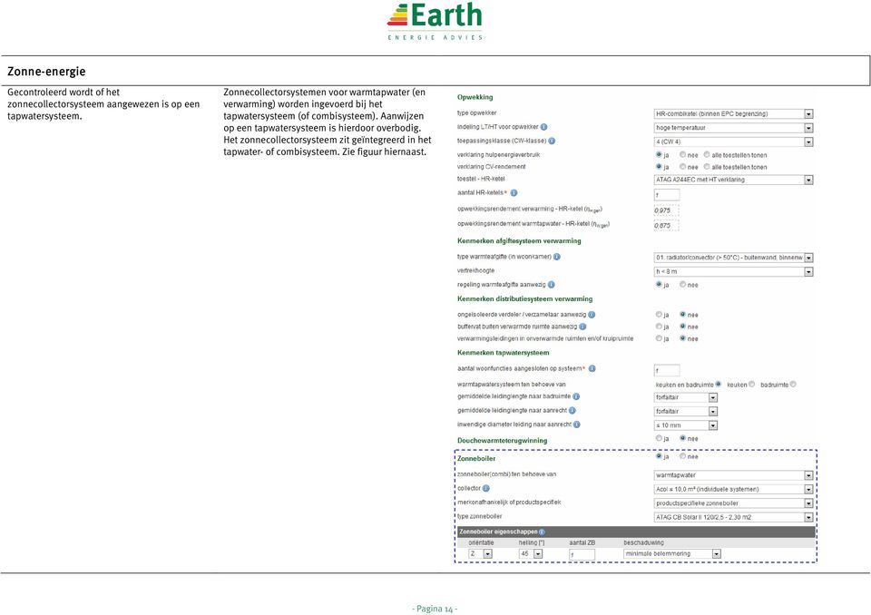 Zonnecollectorsystemen voor warmtapwater (en verwarming) worden ingevoerd bij het tapwatersysteem