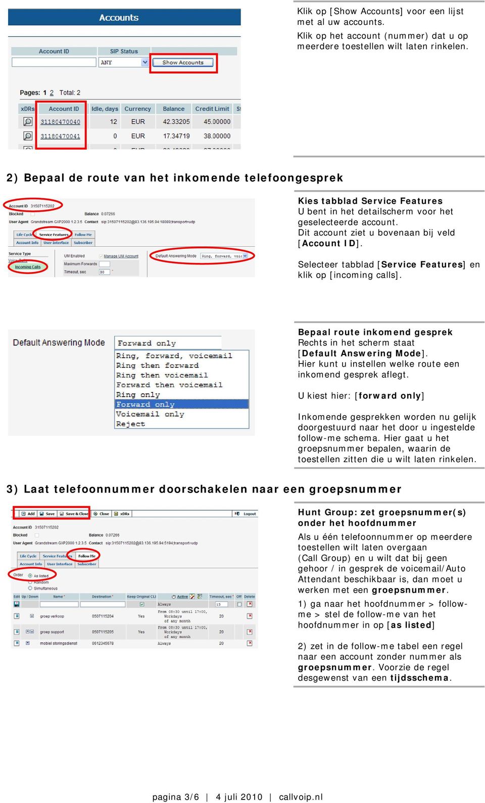 Selecteer tabblad [Service Features] en klik op [incoming calls]. Bepaal route inkomend gesprek Rechts in het scherm staat [Default Answering Mode].