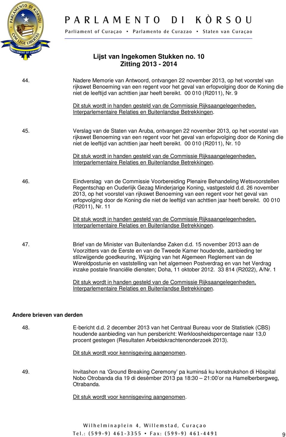 Verslag van de Staten van Aruba, ontvangen 22 november 2013, op het voorstel van rijkswet Benoeming van een regent voor het geval van erfopvolging door de Koning die niet de leeftijd van achttien