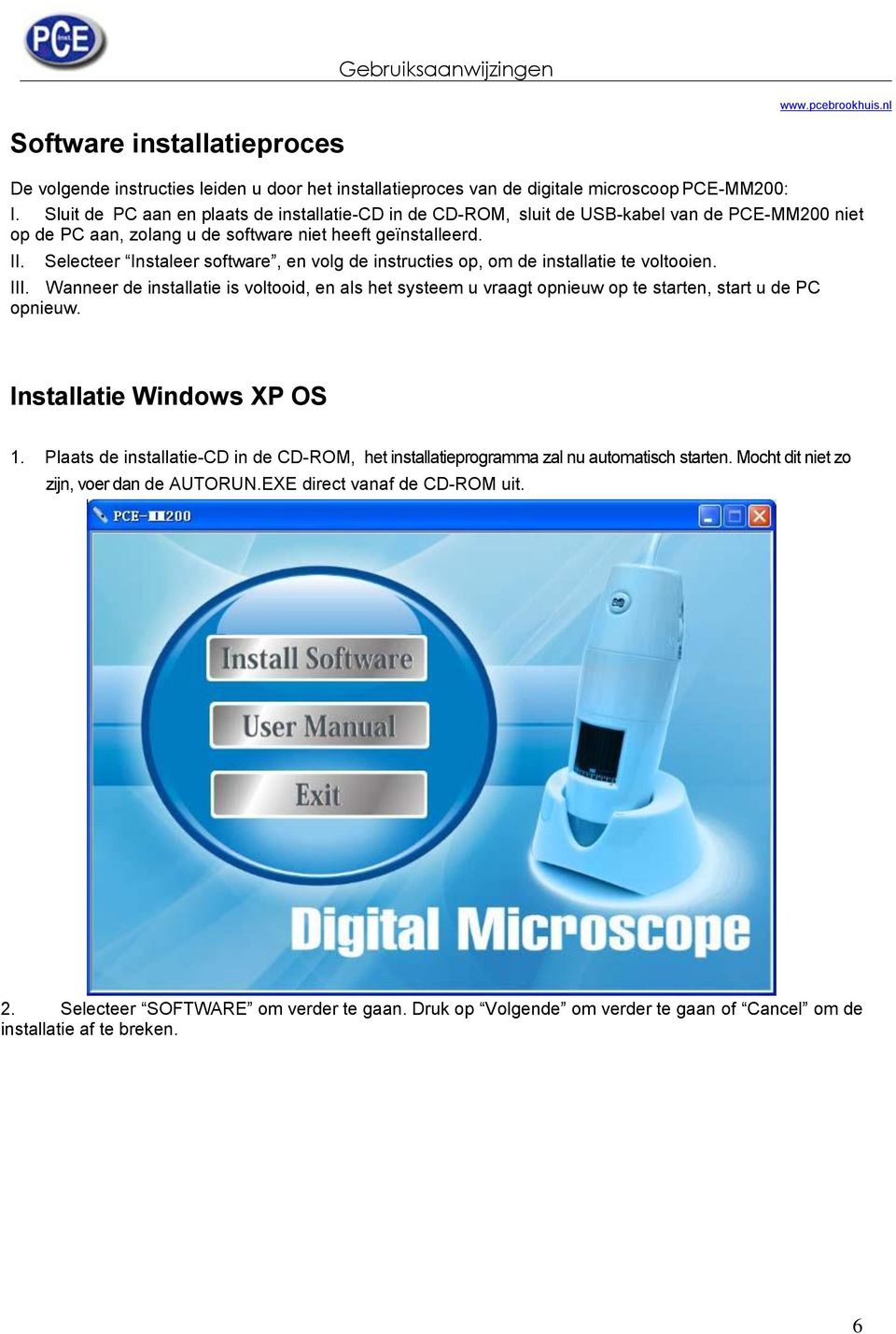 Selecteer Instaleer software, en volg de instructies op, om de installatie te voltooien. III.