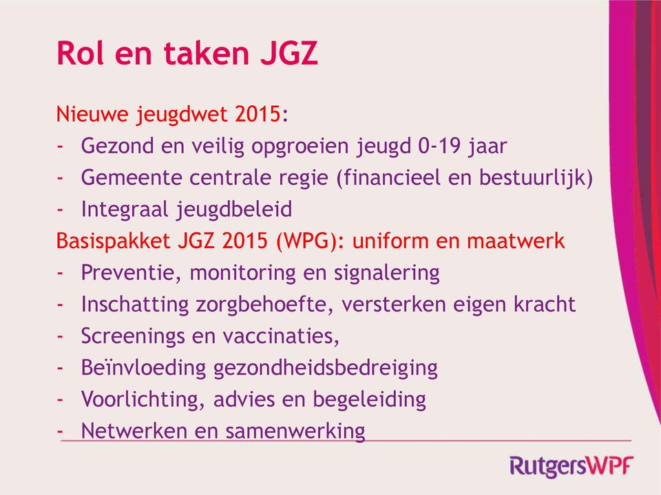 Preventie, monitoring en signalering - Inschatting zorgbehoefte, versterken eigen kracht - Screenings en