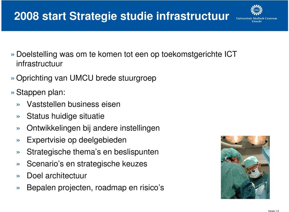 huidige situatie» Ontwikkelingen bij andere instellingen» Expertvisie op deelgebieden» Strategische thema s