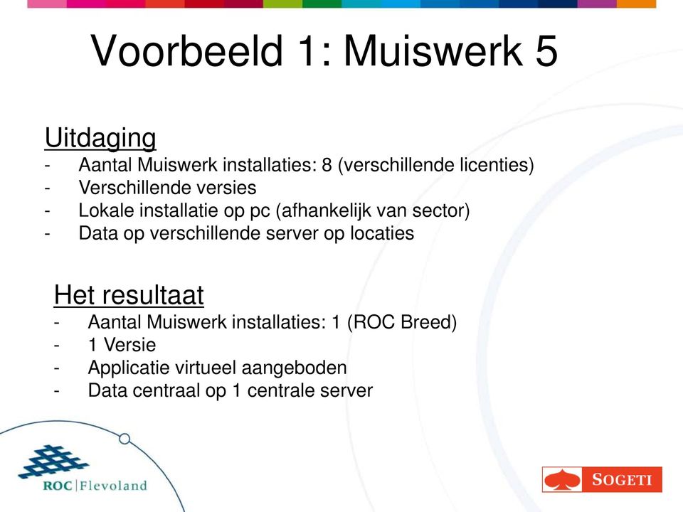 Data op verschillende server op locaties Het resultaat - Aantal Muiswerk installaties: 1