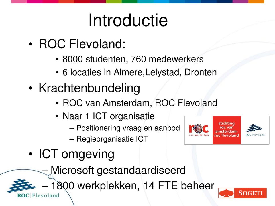 Flevoland Naar 1 ICT organisatie Positionering vraag en aanbod