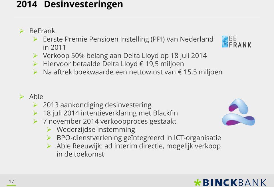 aankondiging desinvestering 18 juli 2014 intentieverklaring met Blackfin 7 november 2014 verkoopproces gestaakt Wederzijdse