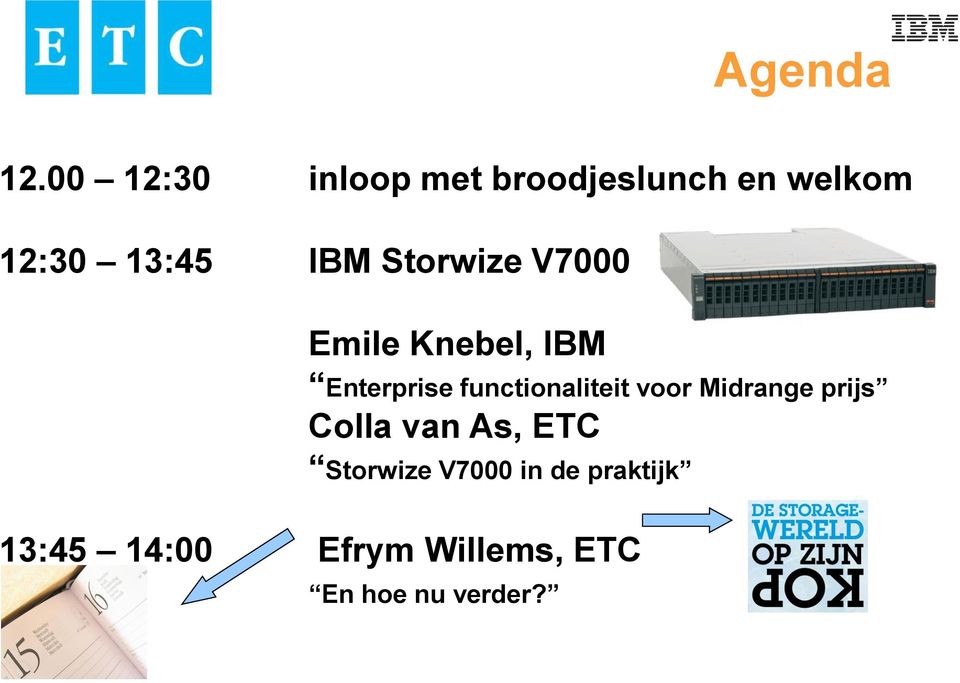 Storwize V7000 Emile Knebel, IBM Enterprise functionaliteit