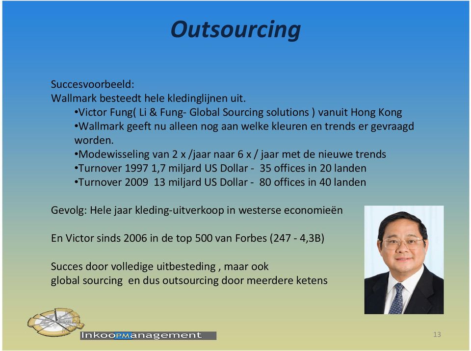 Modewisseling van 2 x /jaar naar 6 x / jaar met de nieuwe trends Turnover 1997 1,7 miljard US Dollar - 35 offices in 20 landen Turnover 2009 13 miljard US