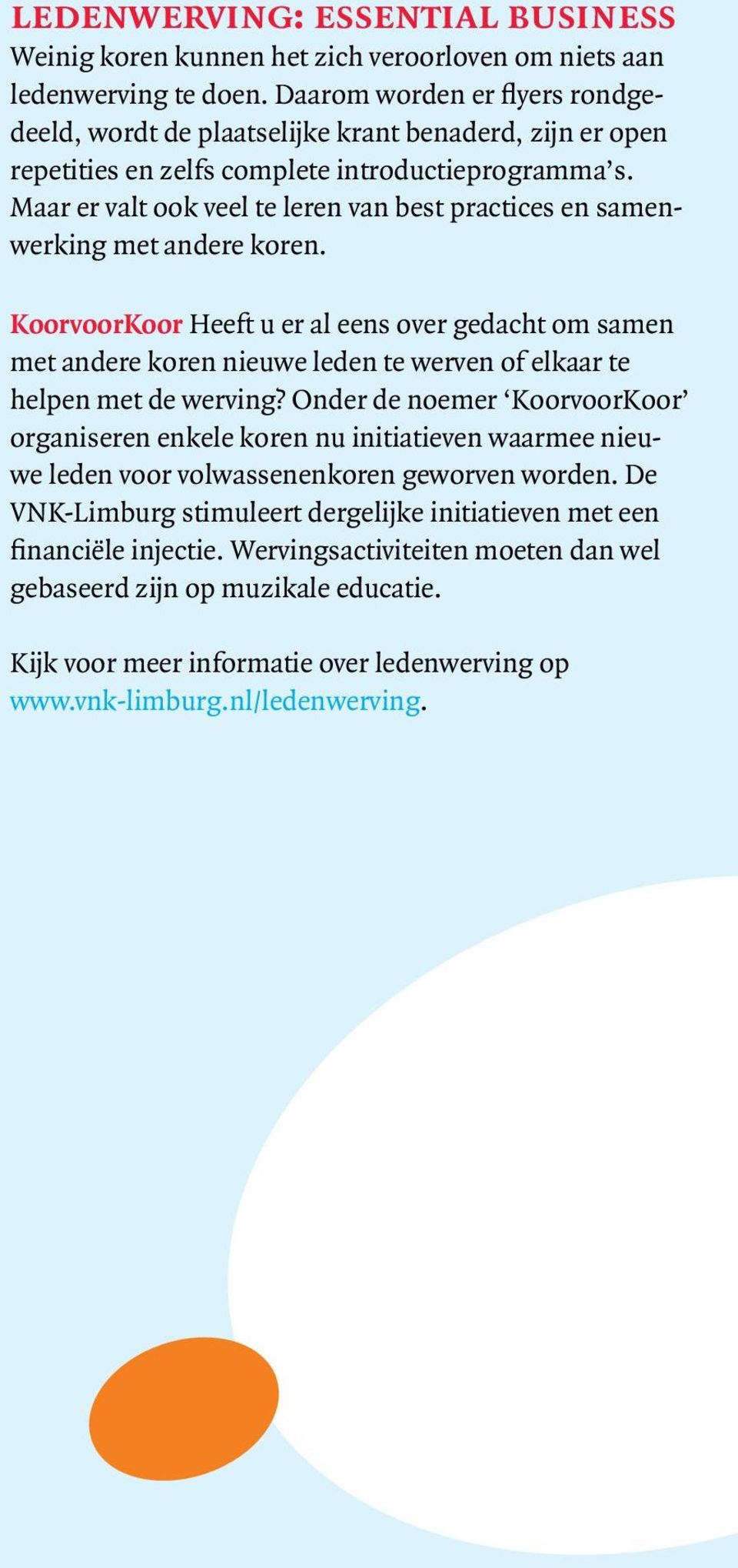 Maar er valt ook veel te leren van best practices en samenwerking met andere koren.