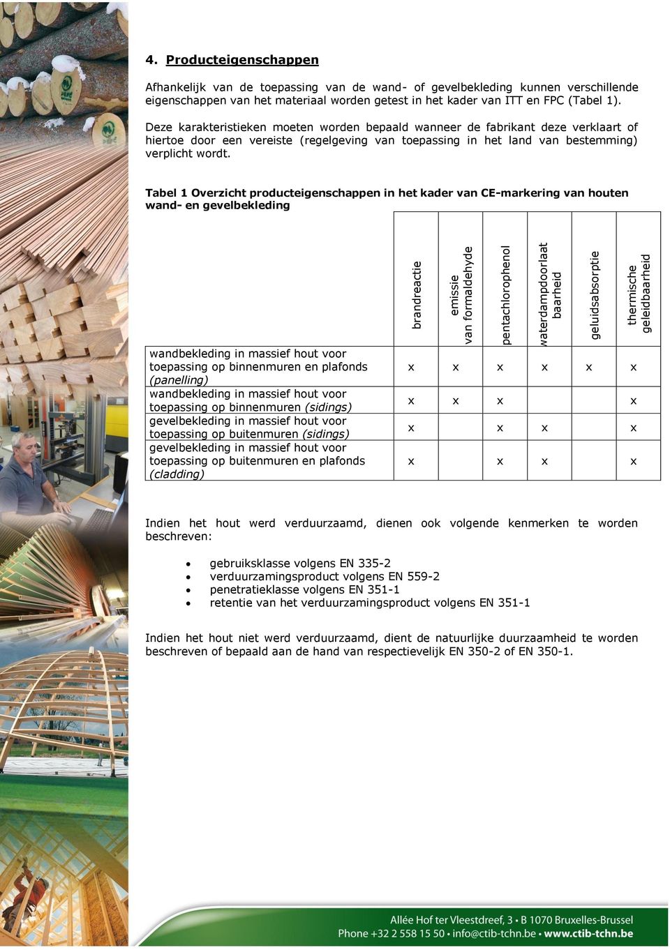 Tabel 1 Overzicht producteigenschappen in het kader van CE-markering van houten wand- en gevelbekleding wandbekleding in massief hout voor toepassing op binnenmuren en plafonds (panelling)