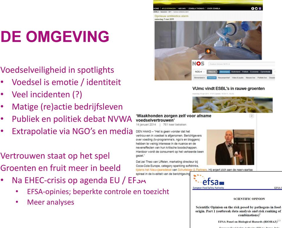 ) Matige (re)actie bedrijfsleven Publiek en politiek debat NVWA Extrapolatie via NGO