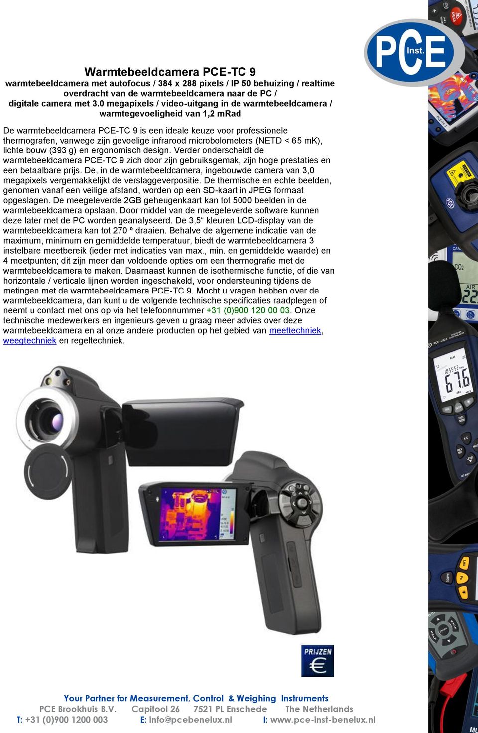 infrarood microbolometers (NETD < 65 mk), lichte bouw (393 g) en ergonomisch design.