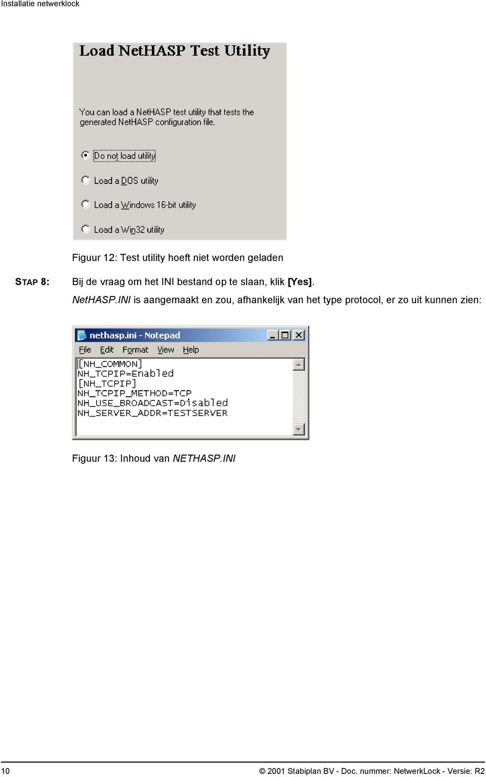 INI is aangemaakt en zou, afhankelijk van het type protocol, er zo uit