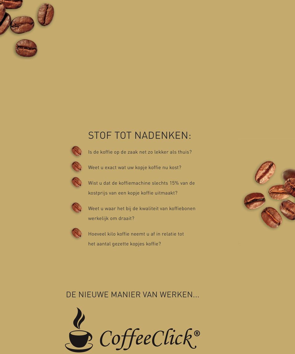 Wist u dat de koffiemachine slechts 15% van de kostprijs van een kopje koffie uitmaakt?