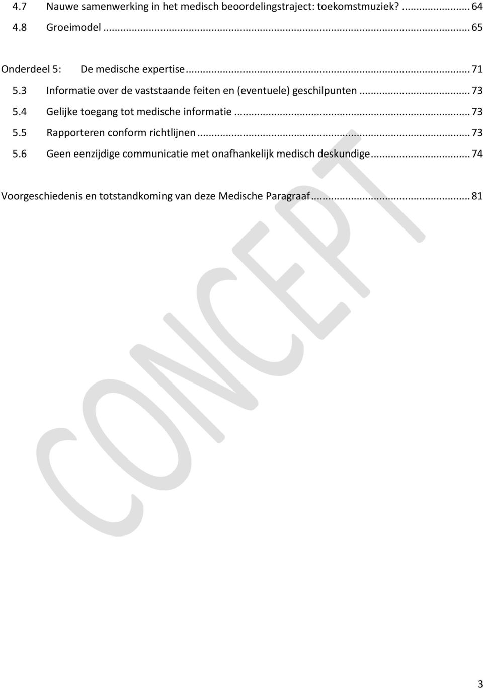 3 Informatie over de vaststaande feiten en (eventuele) geschilpunten... 73 5.