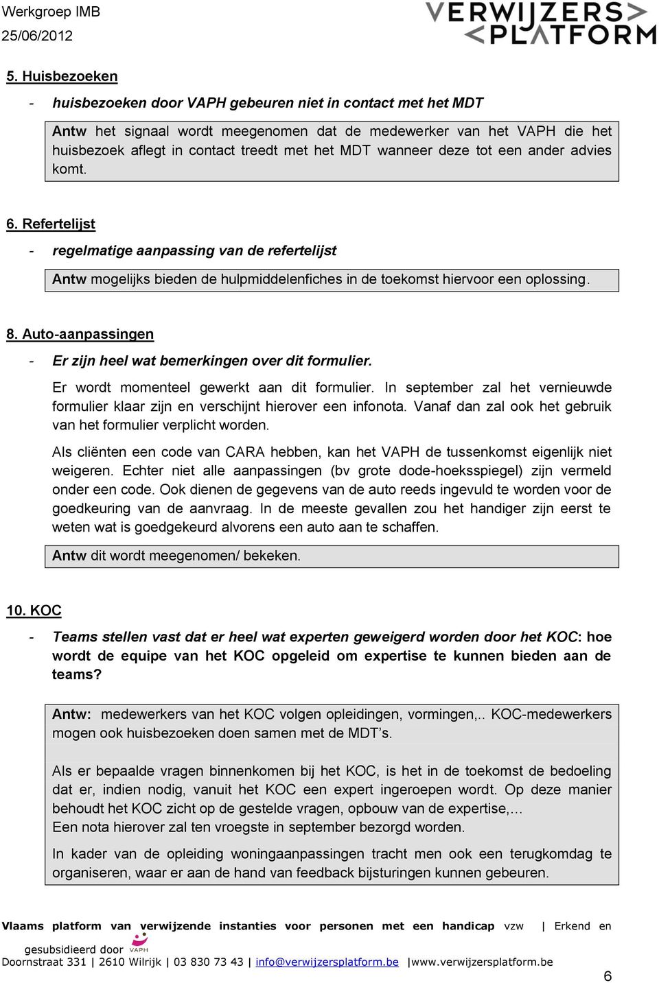 Auto-aanpassingen - Er zijn heel wat bemerkingen over dit formulier. Er wordt momenteel gewerkt aan dit formulier.