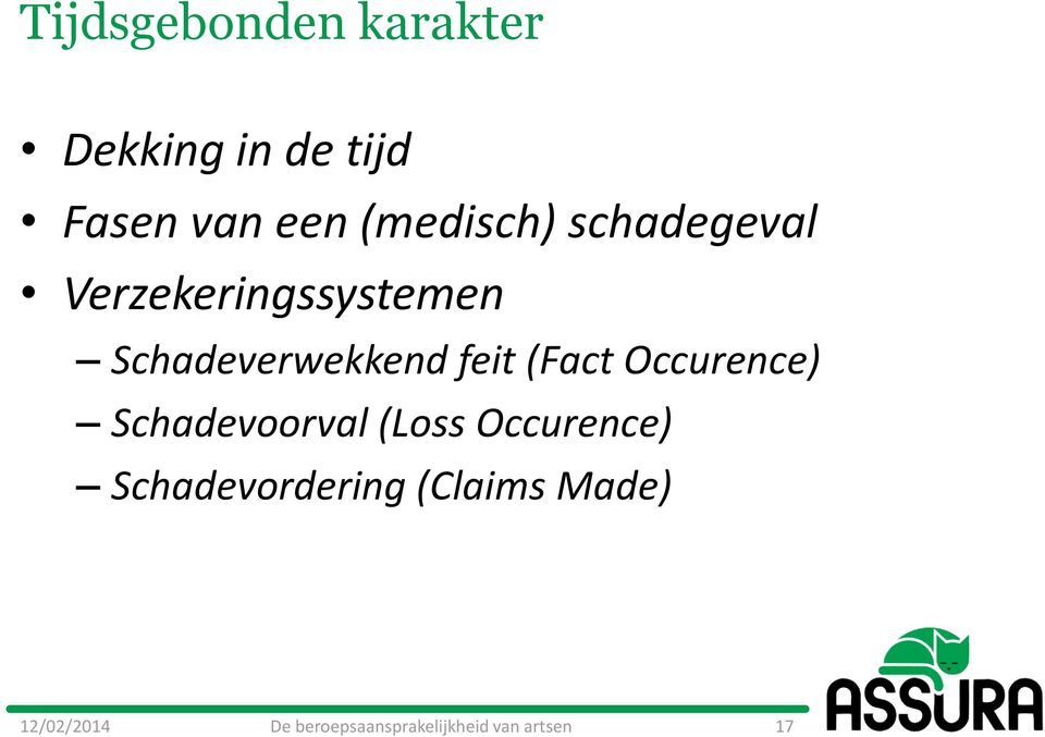 feit (Fact Occurence) Schadevoorval (Loss Occurence)