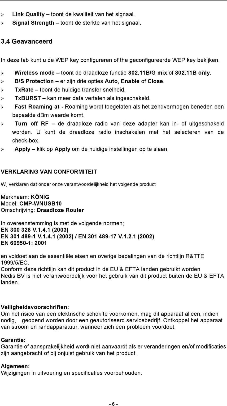 TxBURST kan meer data vertalen als ingeschakeld. Fast Roaming at - Roaming wordt toegelaten als het zendvermogen beneden een bepaalde dbm waarde komt.