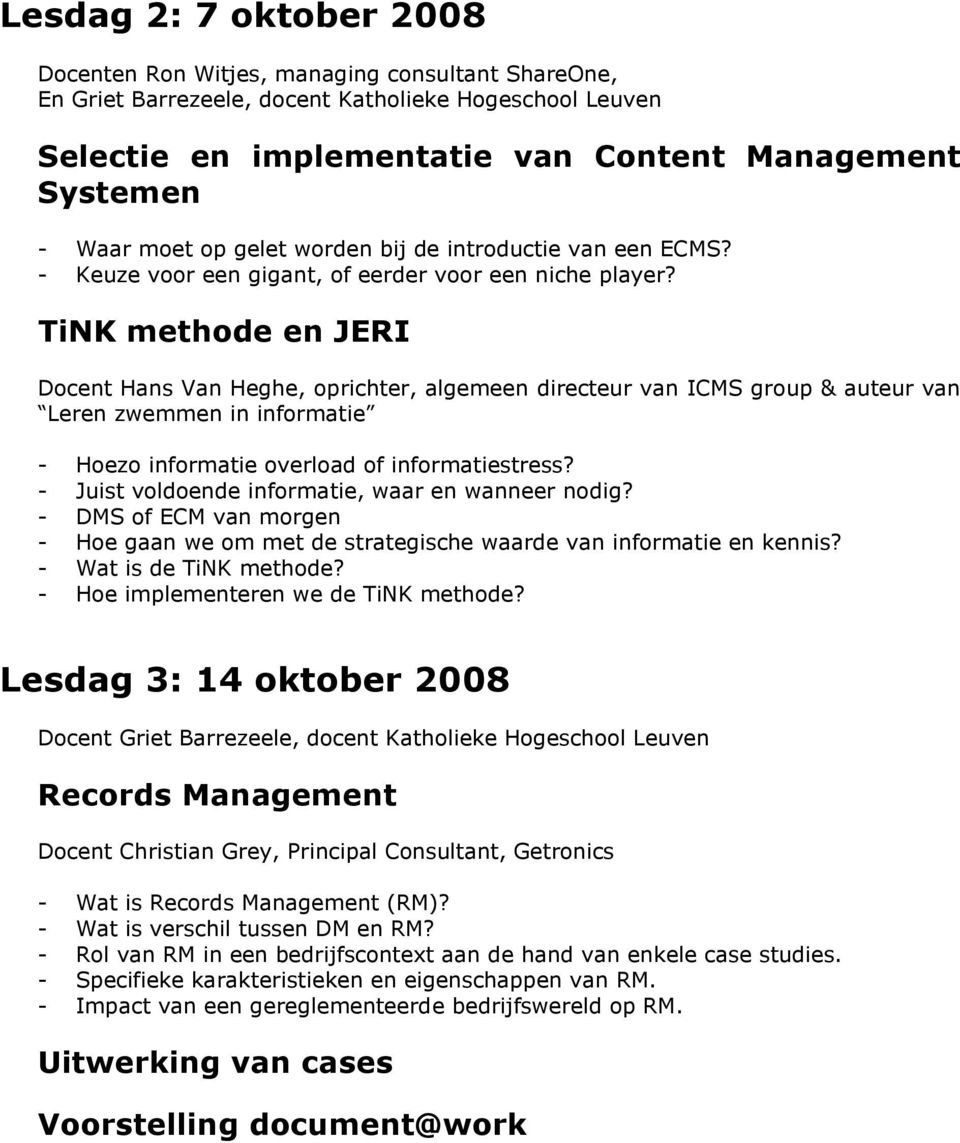 TiNK methode en JERI Docent Hans Van Heghe, oprichter, algemeen directeur van ICMS group & auteur van Leren zwemmen in informatie - Hoezo informatie overload of informatiestress?
