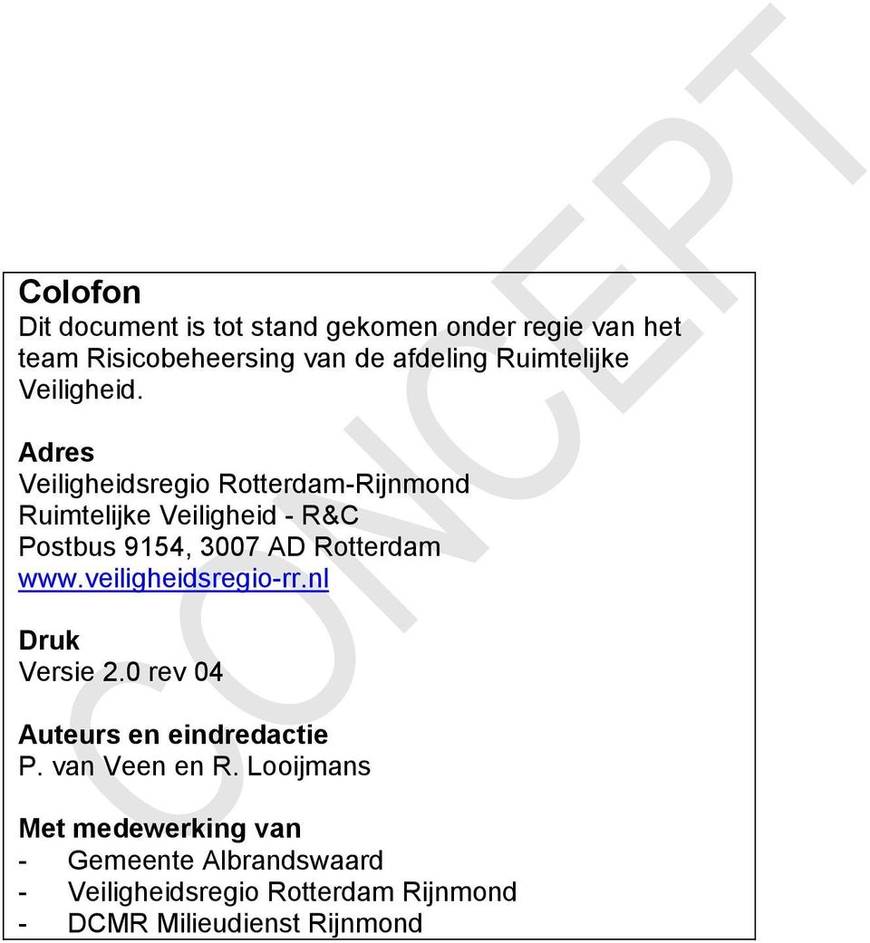 veiligheidsregio-rr.nl Druk Versie 2.0 rev 04 Auteurs en eindredactie P. van Veen en R.