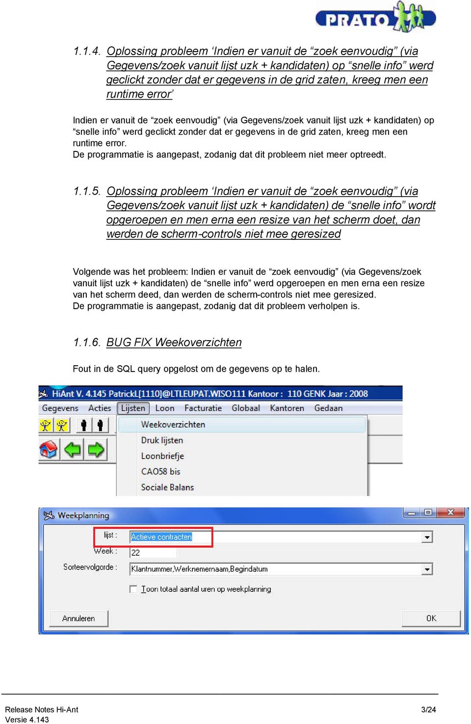 error Indien er vanuit de zoek eenvoudig (via Gegevens/zoek vanuit lijst uzk + kandidaten) op snelle info werd geclickt zonder dat er gegevens in de grid zaten, kreeg men een runtime error.