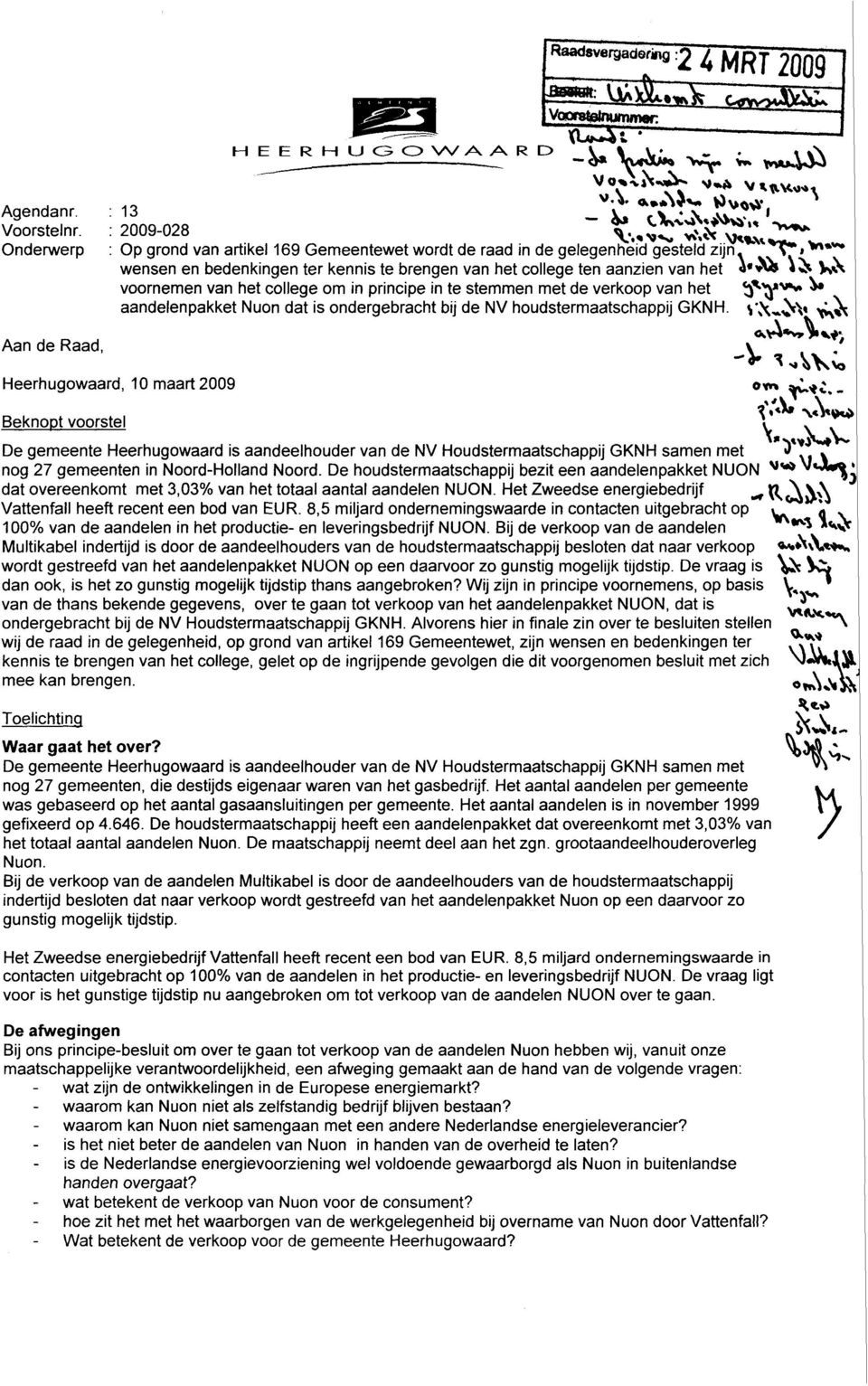 aandelenpakket Nuon dat is ondergebracht bij de NV houdstermaatschappij GKNH. s'\^v >^ Aan de Raad, Heerhugowaard, 10 maart2009 om *C.* ''\ \ "?»*** "\.<V»M> Beknopt voorstel \.