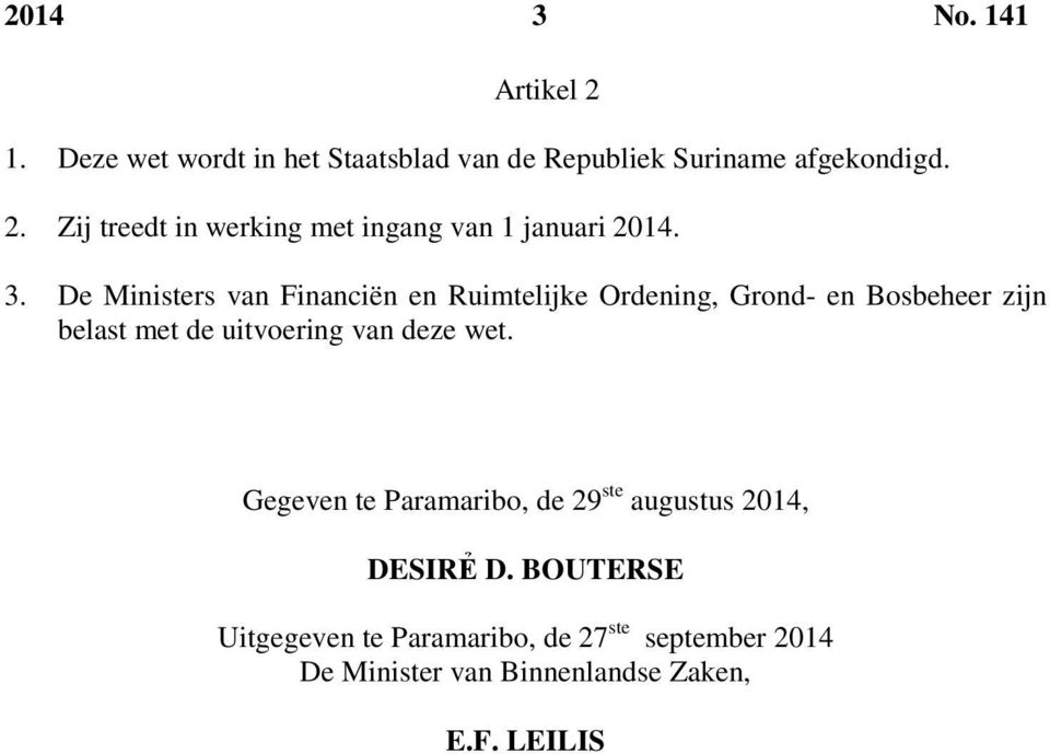 deze wet. Gegeven te Paramaribo, de 29 ste augustus 2014, DESIRẺ D.