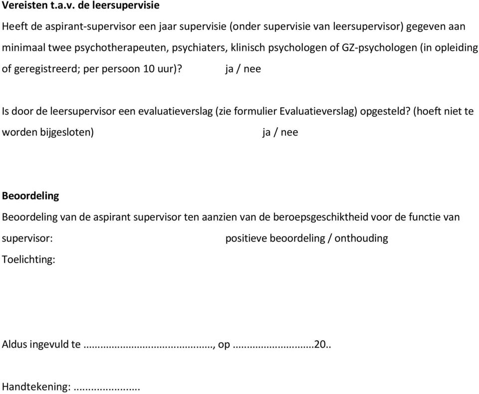 psychiaters, klinisch psychologen of GZ-psychologen (in opleiding of geregistreerd; per persoon 10 uur)?