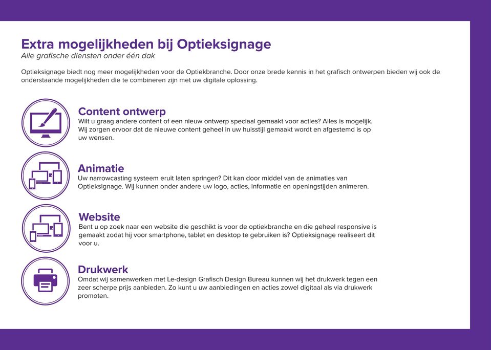 Content ontwerp Wilt u graag andere content of een nieuw ontwerp speciaal gemaakt voor acties? Alles is mogelijk.