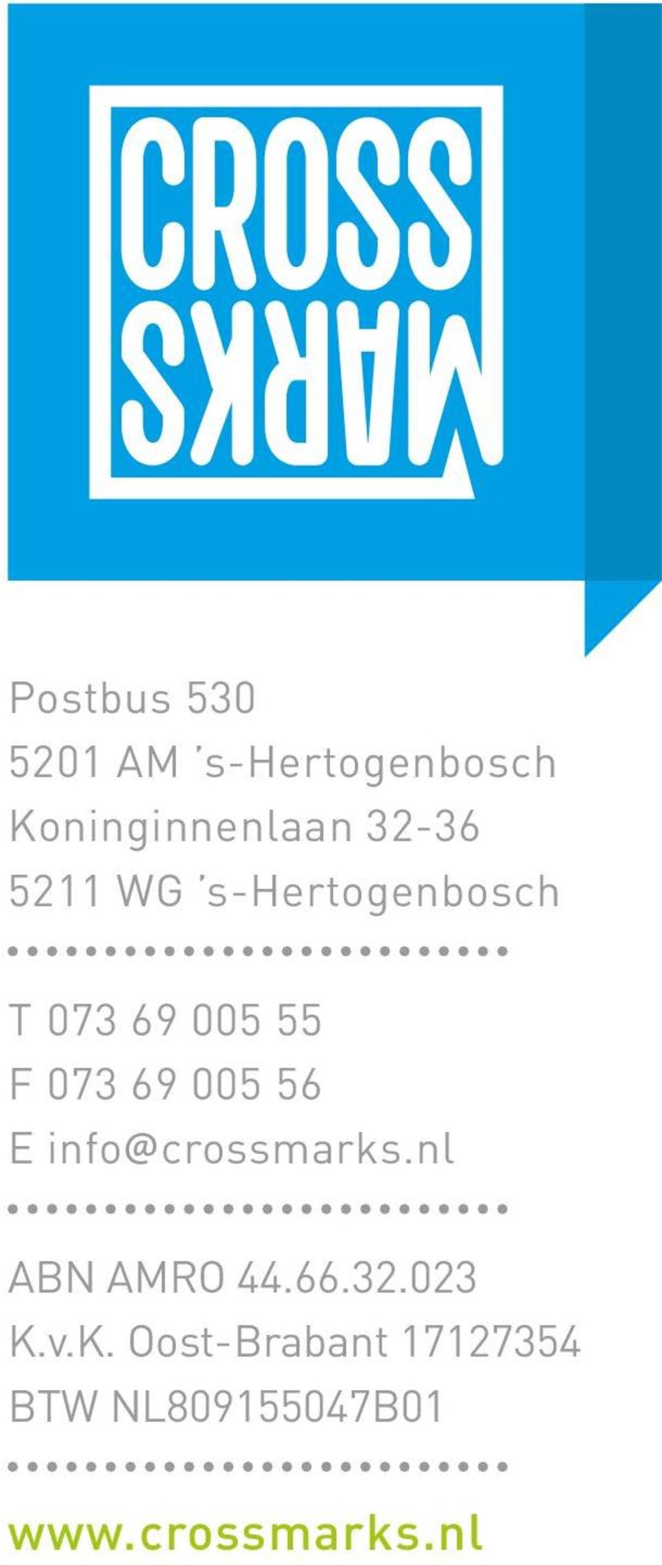 005 56 E info@crossmarks.nl ABN AMRO 44.66.32.023 K.