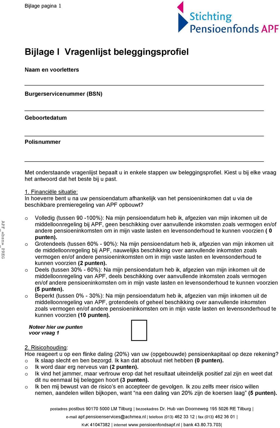 Financiºle situatie: In hoeverre bent u na uw pensioendatum afhankelijk van het pensioeninkomen dat u via de beschikbare premieregeling van APF opbouwt?