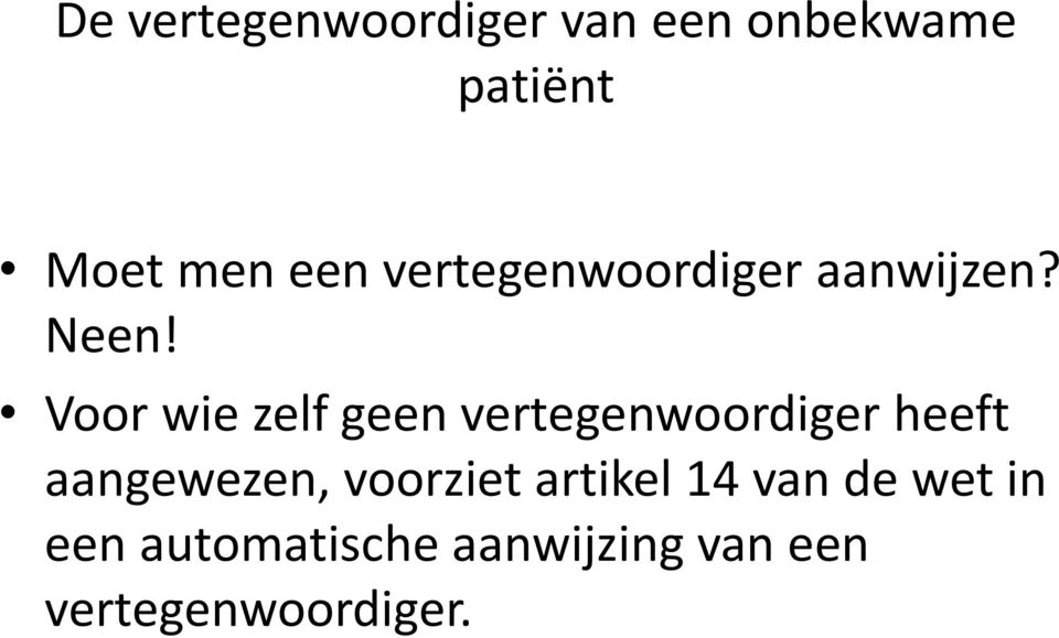 Voor wie zelf geen vertegenwoordiger heeft aangewezen,