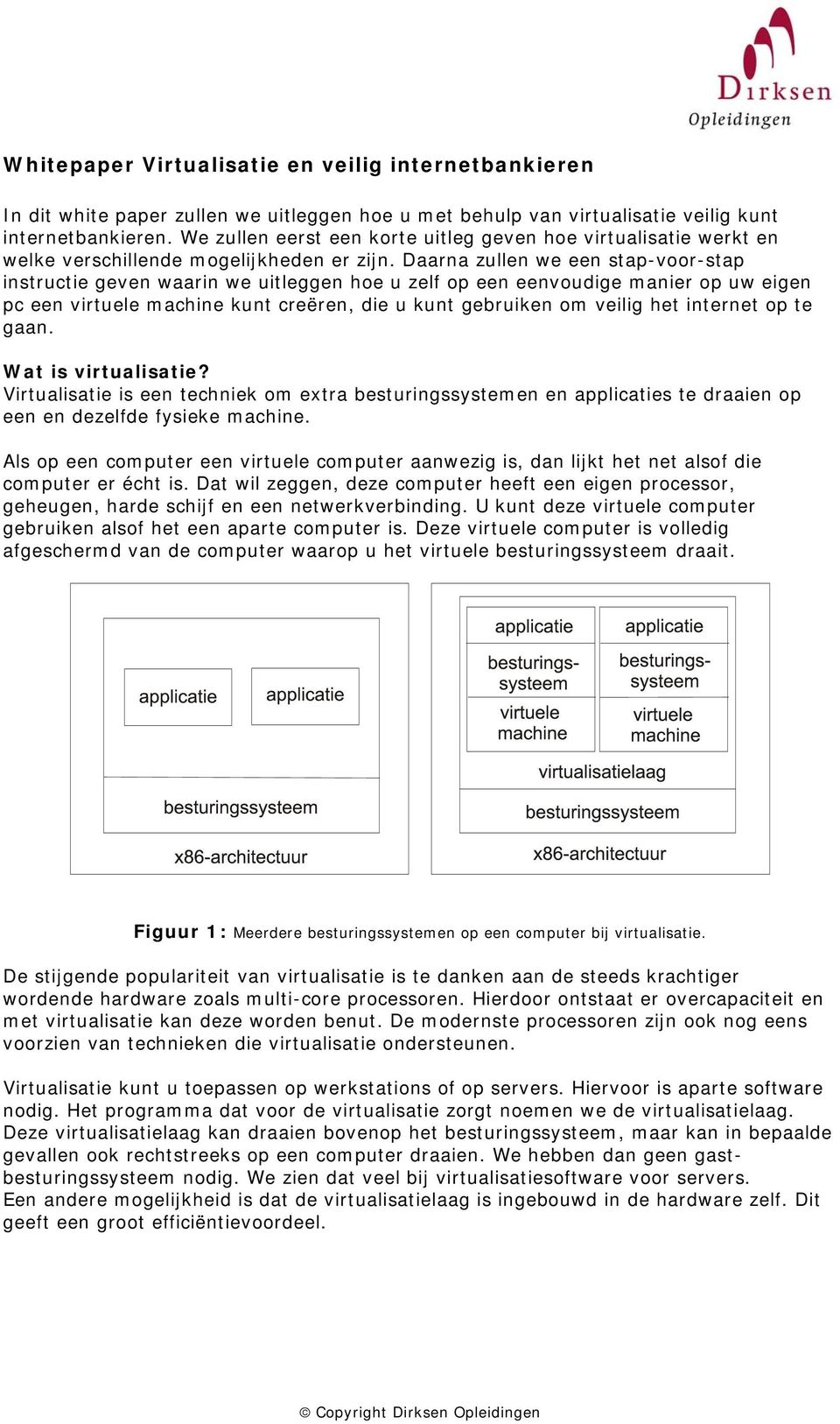 Daarna zullen we een stap-voor-stap instructie geven waarin we uitleggen hoe u zelf op een eenvoudige manier op uw eigen pc een virtuele machine kunt creëren, die u kunt gebruiken om veilig het