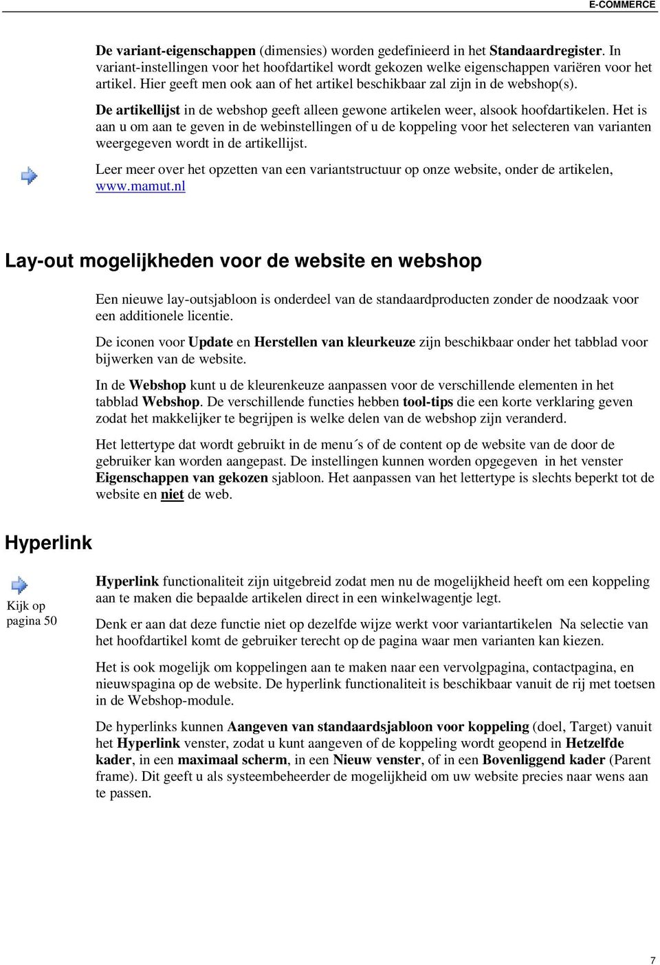 Het is aan u om aan te geven in de webinstellingen of u de koppeling voor het selecteren van varianten weergegeven wordt in de artikellijst.