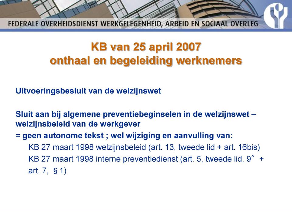 geen autonome tekst ; wel wijziging en aanvulling van: KB 27 maart 1998 welzijnsbeleid (art.