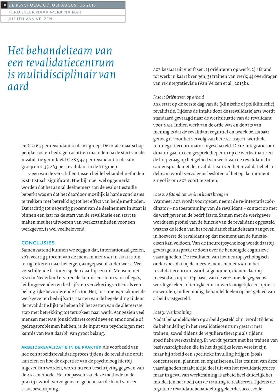 Geen van de verschillen tussen beide behandelmethoden is statistisch significant.