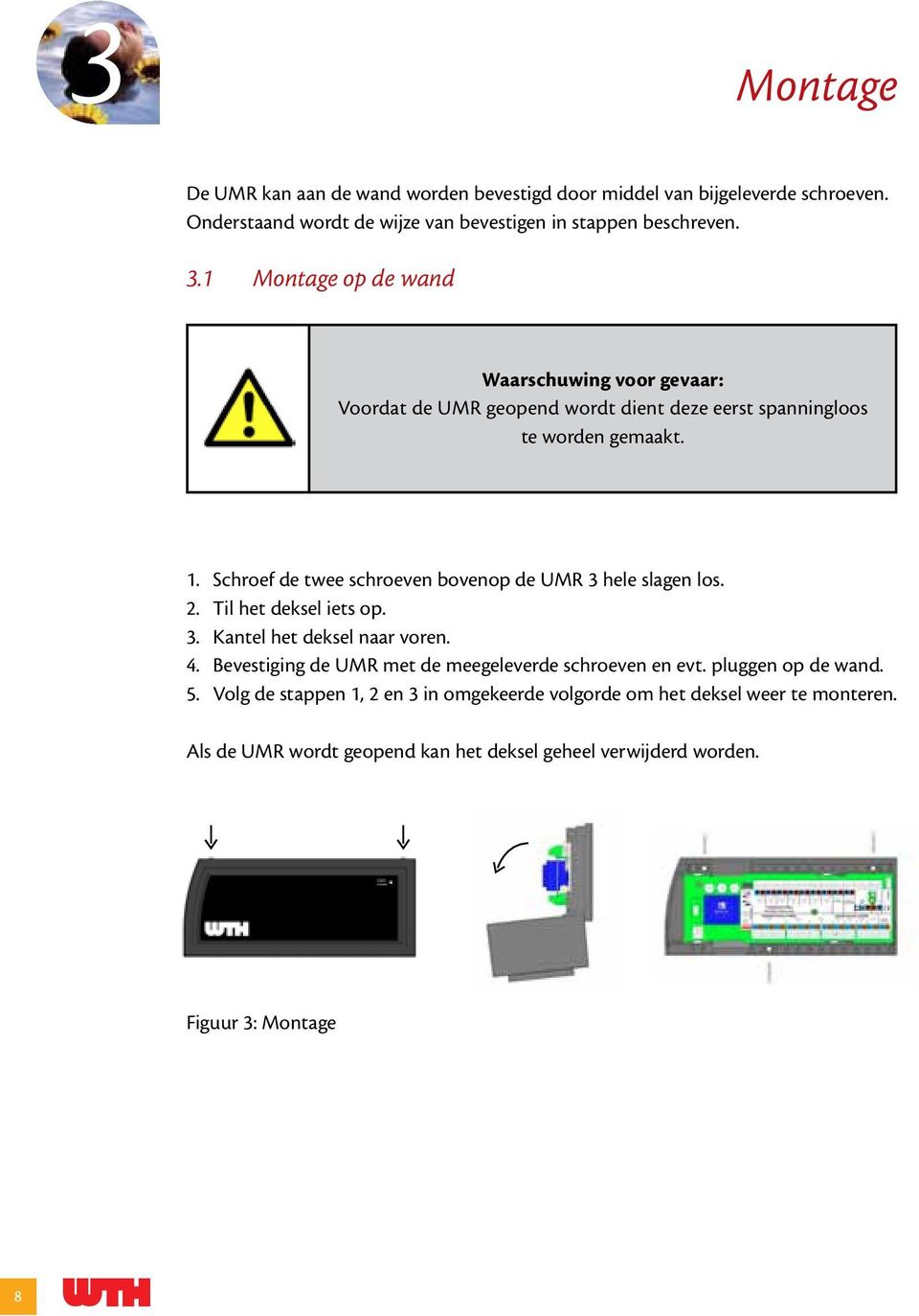 Schroef de twee schroeven bovenop de UMR 3 hele slagen los. 2. Til het deksel iets op. 3. Kantel het deksel naar voren. 4.