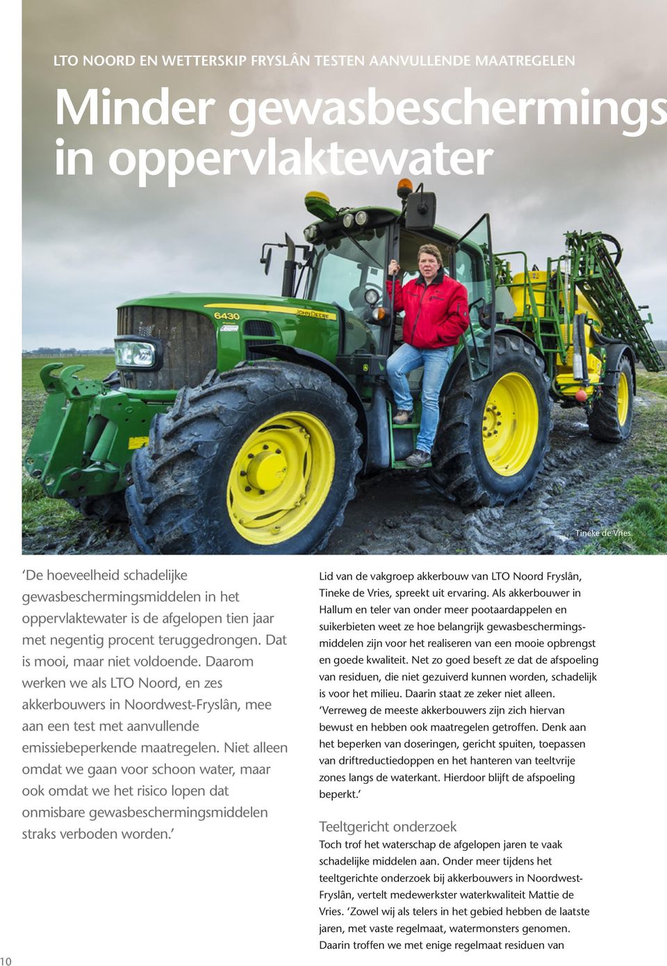 Daarom werken we als LTO Noord, en zes akkerbouwers in Noordwest-Fryslân, mee aan een test met aanvullende emissiebeperkende maatregelen.
