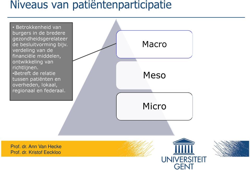 verdeling van de financiële middelen, ontwikkeling van richtlijnen.