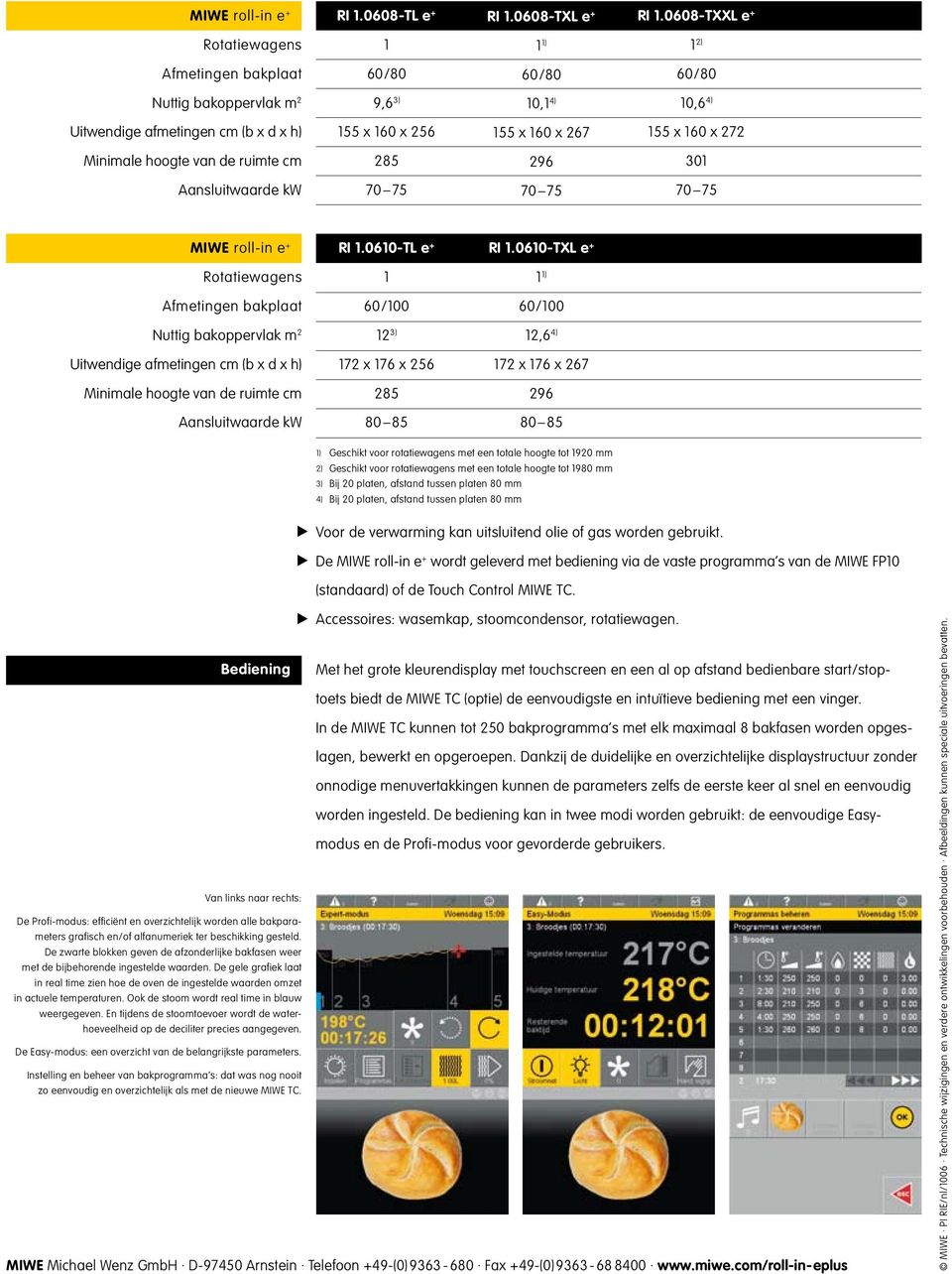 160 x 272 Minimale hoogte van de ruimte cm 285 296 301 Aansluitwaarde kw 70 75 70 75 70 75 MIWE roll-in e + RI 1.0610-TL e + RI 1.