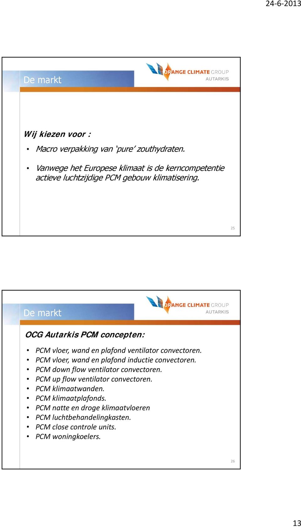25 De markt OCG Autarkis PCM concepten: PCM vloer, wand en plafond ventilator convectoren.