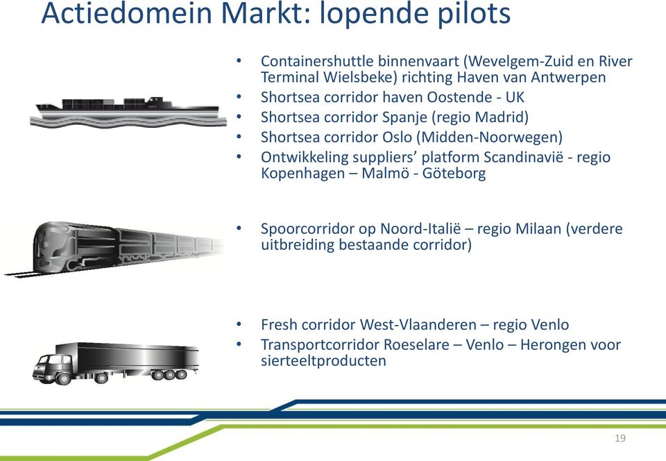 Ontwikkeling suppliers platform Scandinavië - regio Kopenhagen Malmö - Göteborg Spoorcorridor op Noord-Italië regio Milaan (verdere