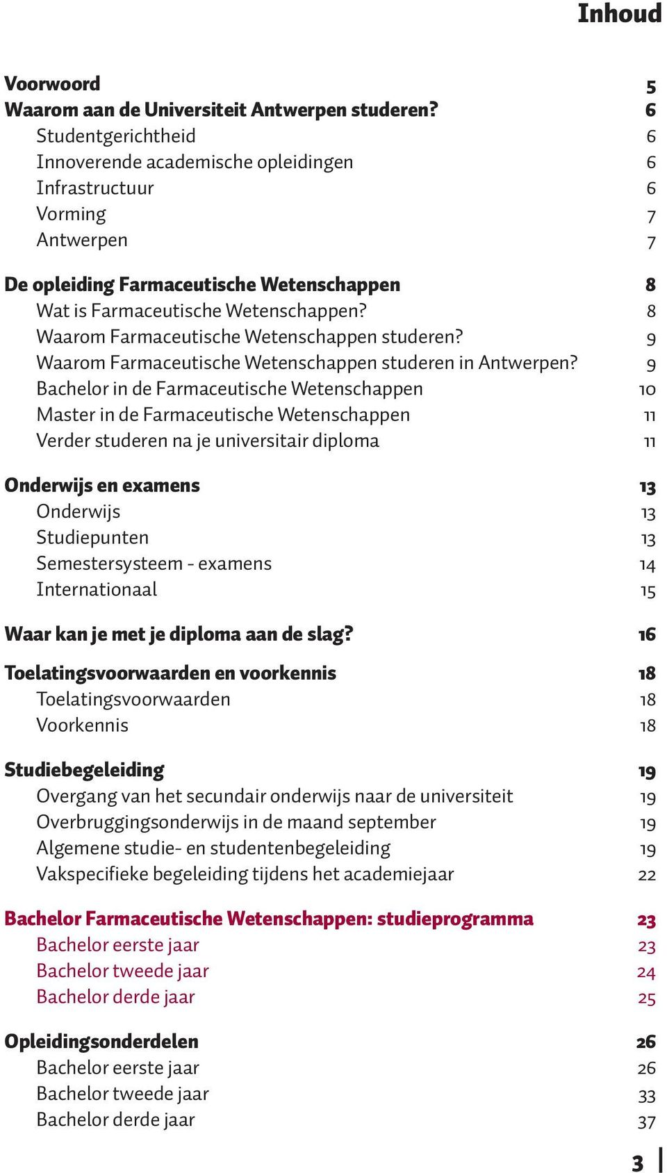 8 Waarom Farmaceutische Wetenschappen studeren? 9 Waarom Farmaceutische Wetenschappen studeren in Antwerpen?