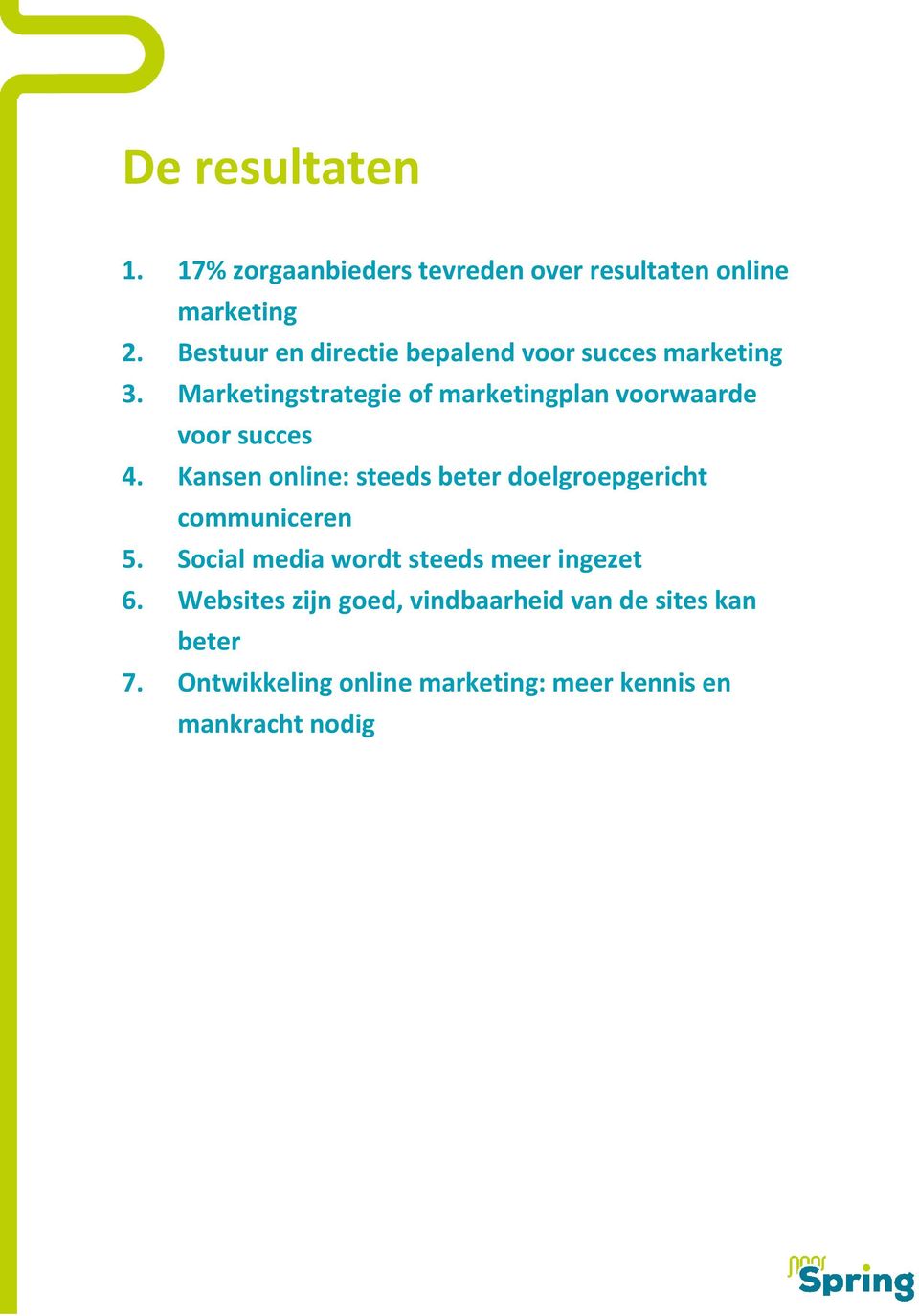 Marketingstrategie of marketingplan voorwaarde voor succes 4.