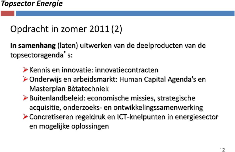 Masterplan Bètatechniek Buitenlandbeleid: economische missies, strategische acquisitie, onderzoeks- en