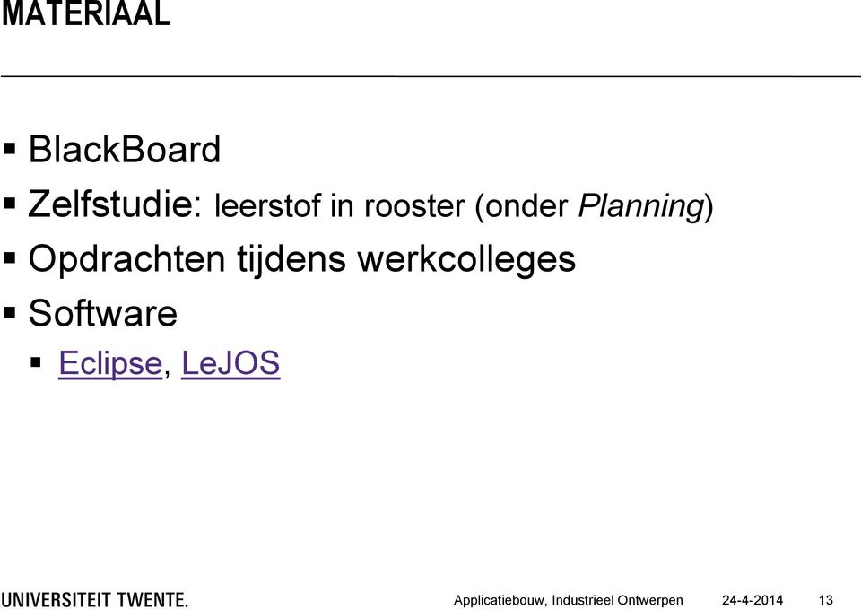 tijdens werkcolleges Software Eclipse,