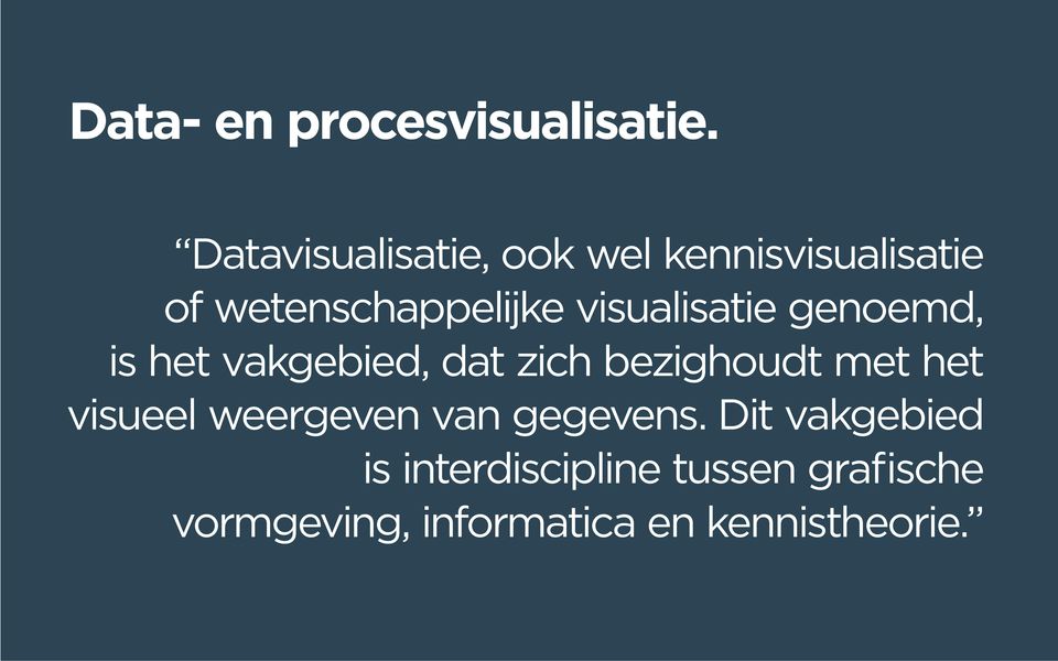 visualisatie genoemd, is het vakgebied, dat zich bezighoudt met het